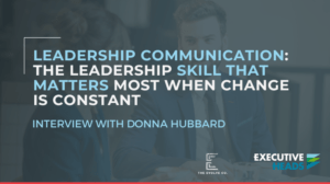 Leadership Communication The Leadership Skill That Matters Most When Change Is Constant | Executive Heads | Interview with Donna Hubbard